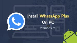 How To Install WhatsApp Plus On PC