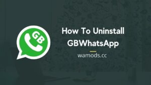 How To Uninstall GBWhatsApp